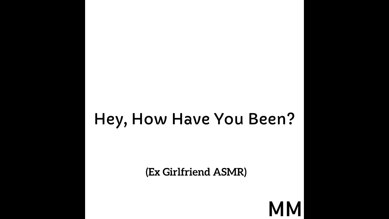 Hey, How Have You Been? (Ex Girlfriend ASMR)