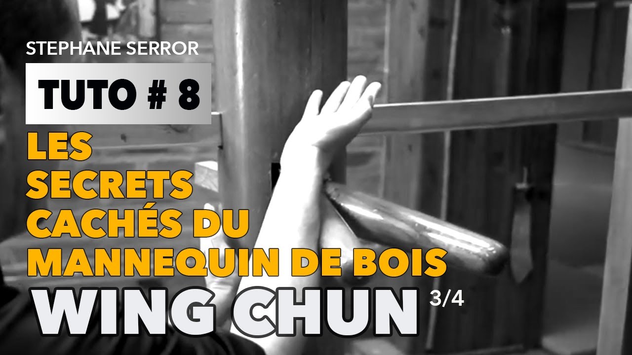 Les TUTOS du Wing Chun #8 - Les Secrets Cachés du MANNEQUIN DE BOIS - part 3