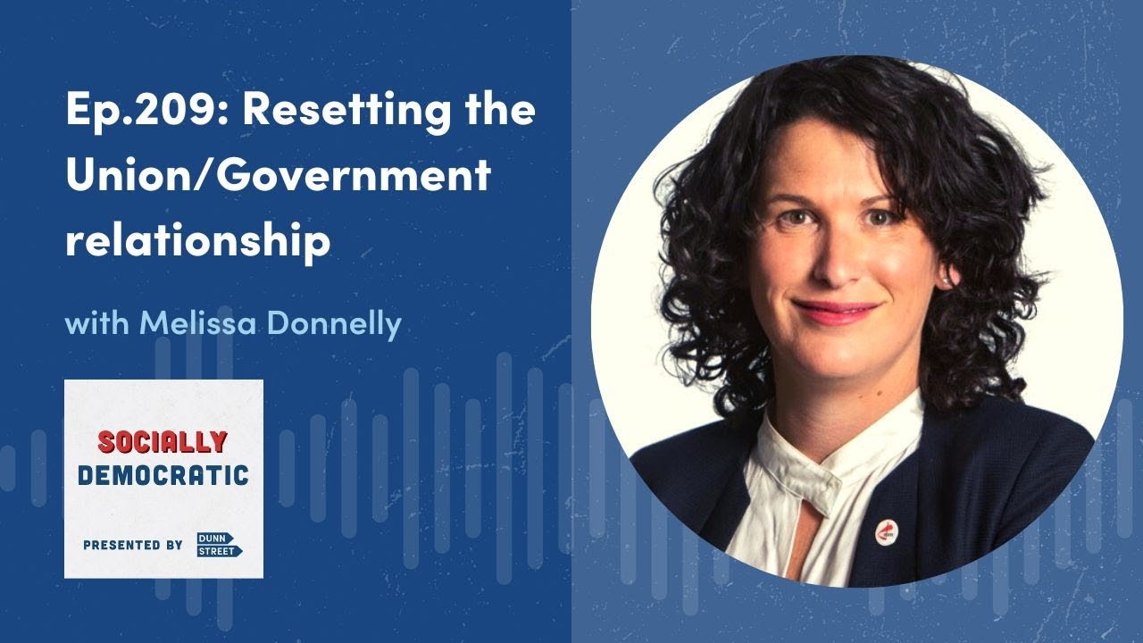 Socially Democratic - Ep.209: Resetting the Union/Government relationship w/ Melissa Donnelly