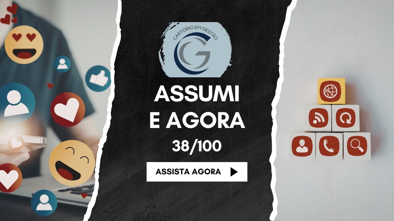 Assumi e agora 38/100 - Marketing Institucional do Cartório