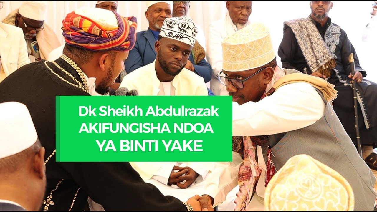 TAZAMA SHEIKH ABDULRAZAK AKIFUNGISHA NDOA YA BINTI YAKE