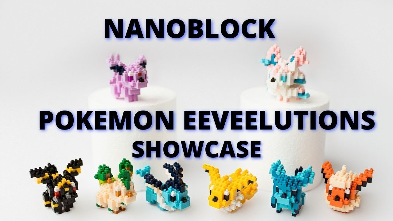 Nanoblock Pokemon Eeveelution showcase (Final Thoughts)