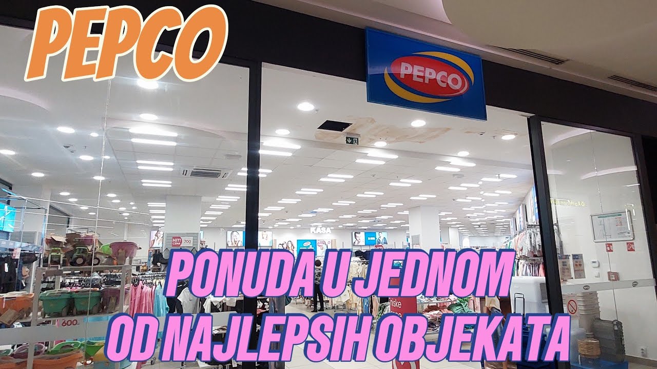 PEPCO ADA MALL KRATAK PREGLED JEDNE OD NAJJEFTINIJIH RADNJI SUPER RAZNOVRSNA PONUDA