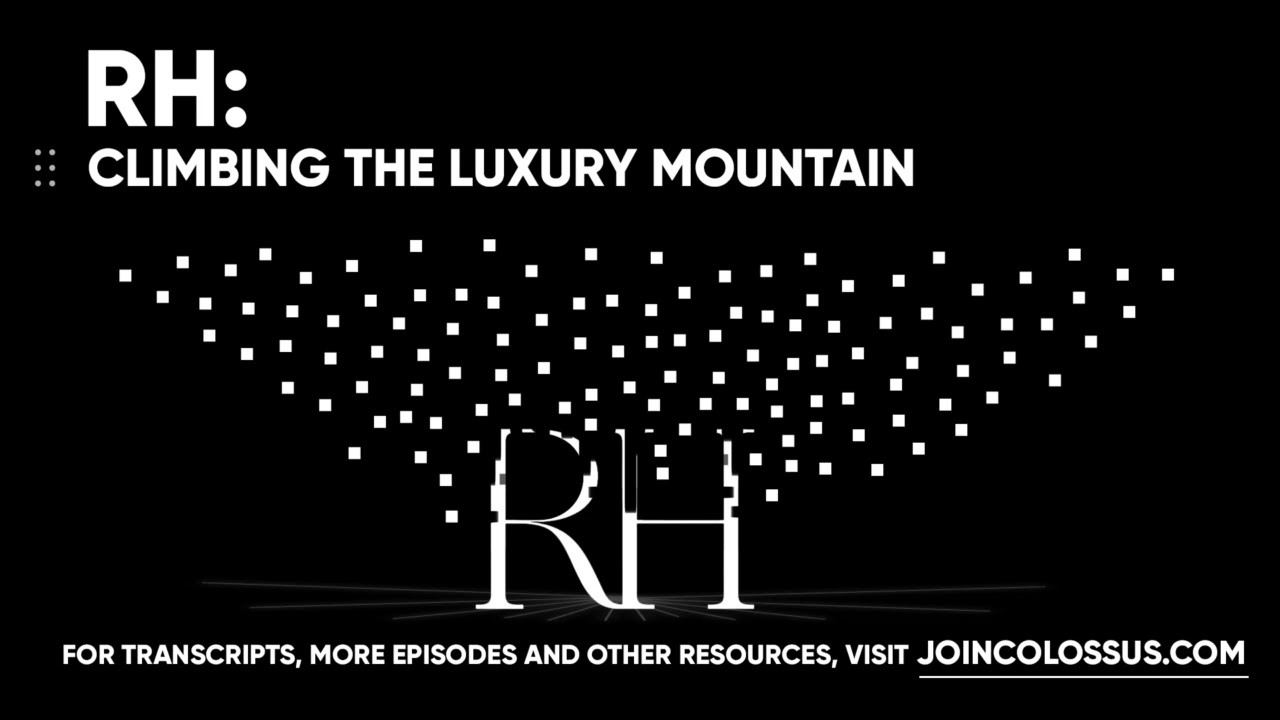 Restoration Hardware: Climbing the Luxury Mountain - [Business Breakdowns, EP.112]