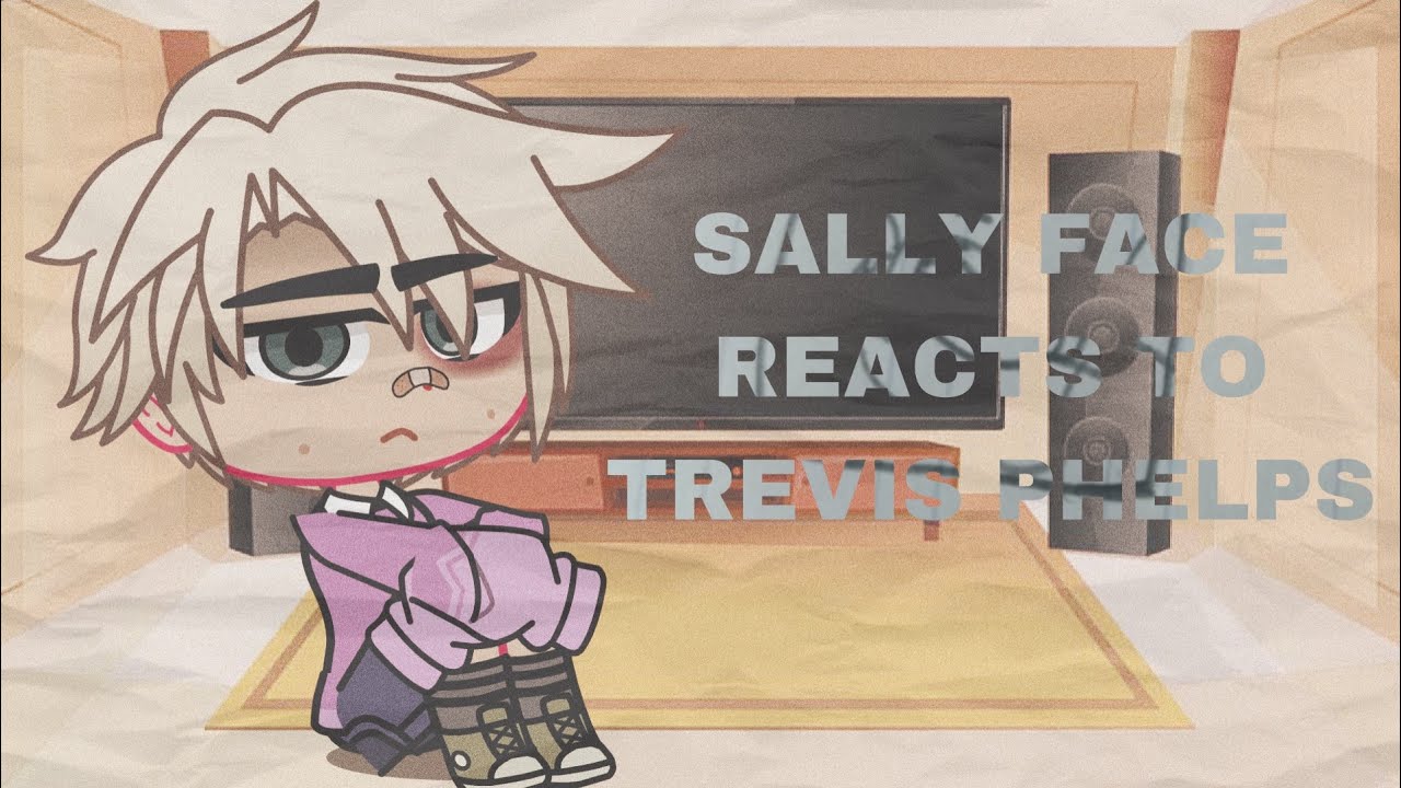 Sally Face reacts to Travis Phelps // a bit of salvis // READ DESC.