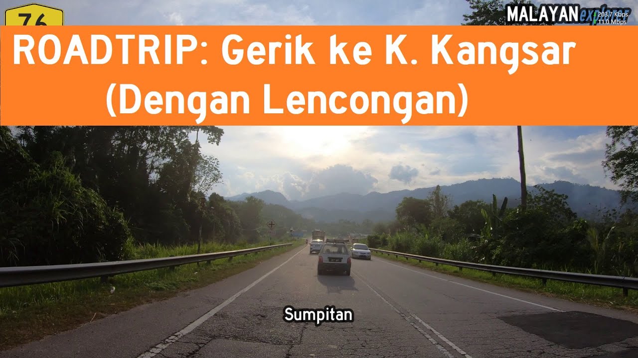 ROADTRIP: Gerik ke Kuala Kangsar (Sayong) (Dengan Lencongan)
