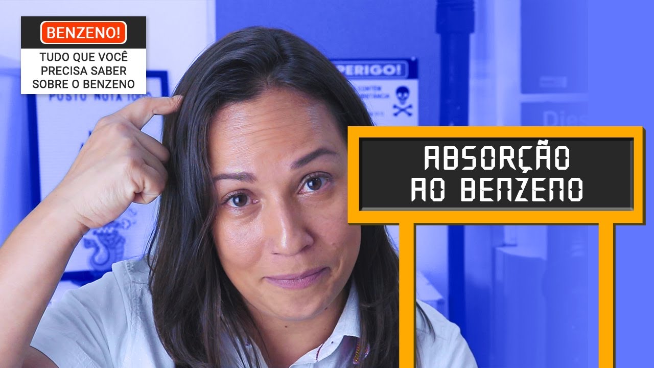 Benzeno no Posto:  Absorção ao  Benzeno