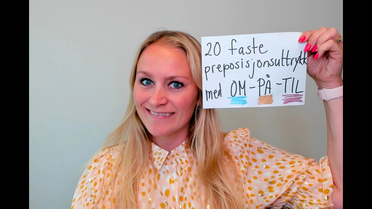 Video 734 20 faste preposisjonsuttrykk med OM, PÅ og TIl