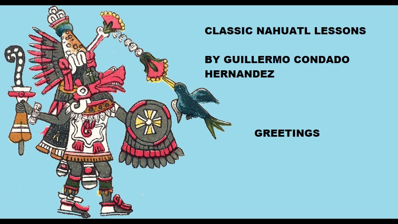 Classical Nahuatl lesson: Greetings