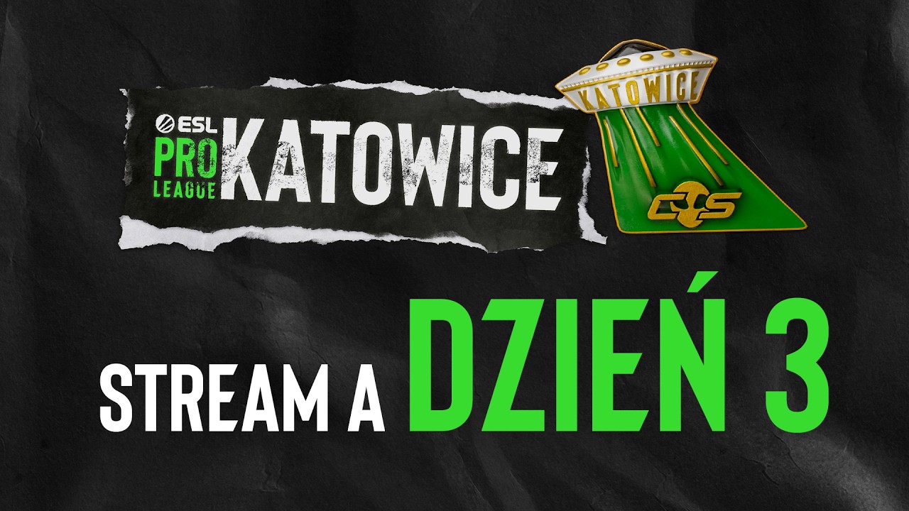 ESL Pro League Katowice - Season 24 | 18+ | Dzień 3 | Transmisja A