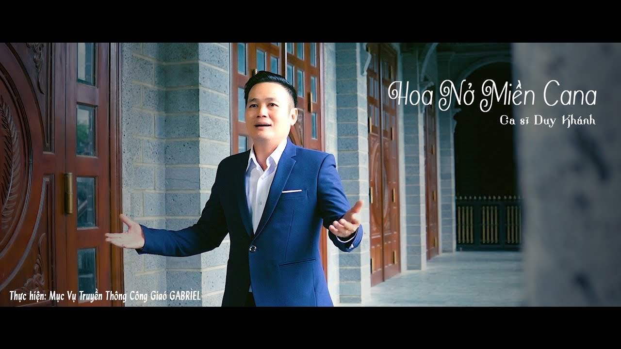 (Music Video) MV Hoa Nở Miền Cana - Ca sĩ Duy Khánh