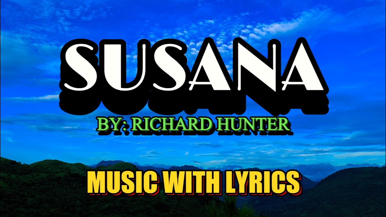 SUSANA SUNG BY RICHARD HUNTER || MUSIC WITH LYRICS