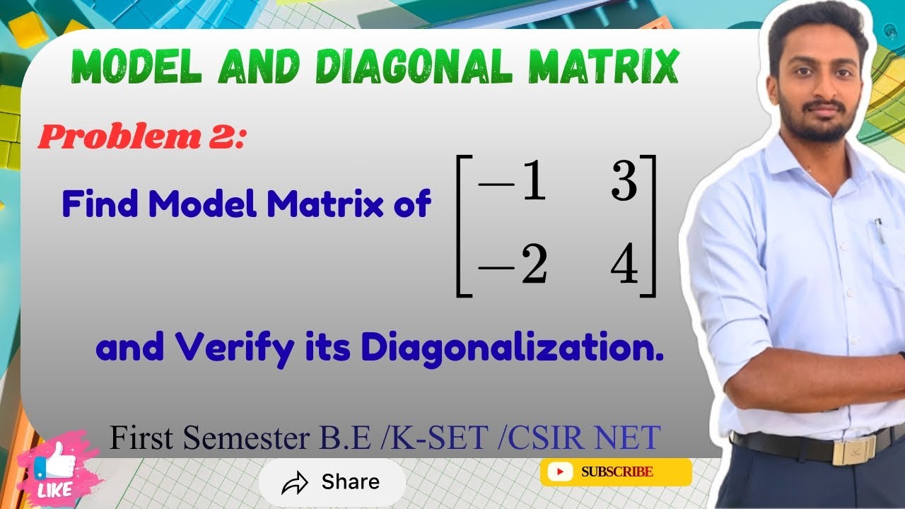 Find Model Matrix of [[-1,3][-2,4]] and verify its diagonalization. 