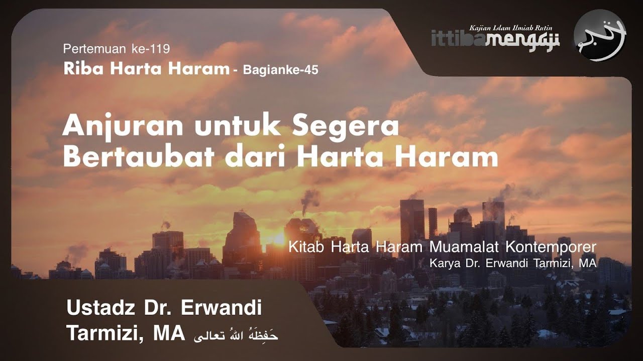 Anjuran Untuk Segera Bertaubat dari Harta Haram - Ustadz Dr. Erwandi Tarmizi