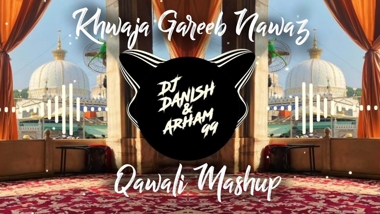 Khwaja Gareeb Nawaz 2024 Qawali Mashup(Dj Danish and Arham 99)