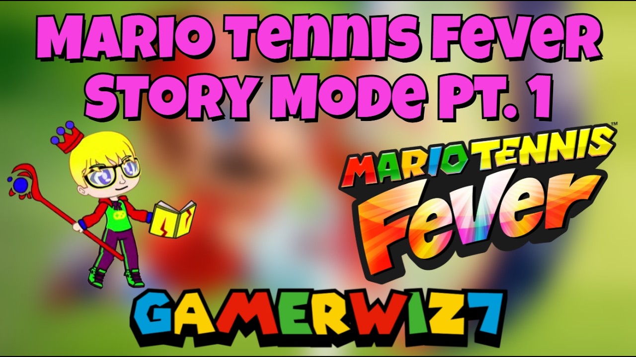 Time to Begin a New Adventure (Mario Tennis Fever Story Pt. 1)