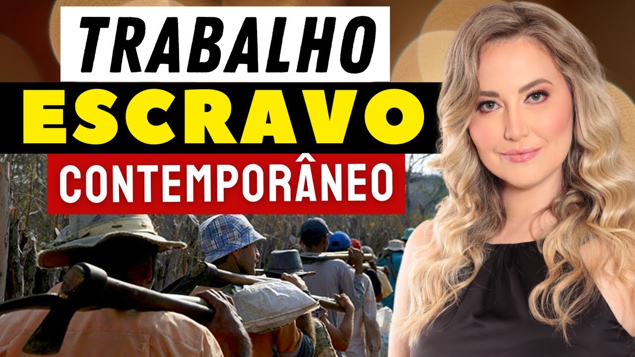 Tudo sobre ESCRAVIDÃO MODERNA - TRABALHO ESCRAVO CONTEMPORÂNEO no Brasil atual (Resumo e Exemplos)