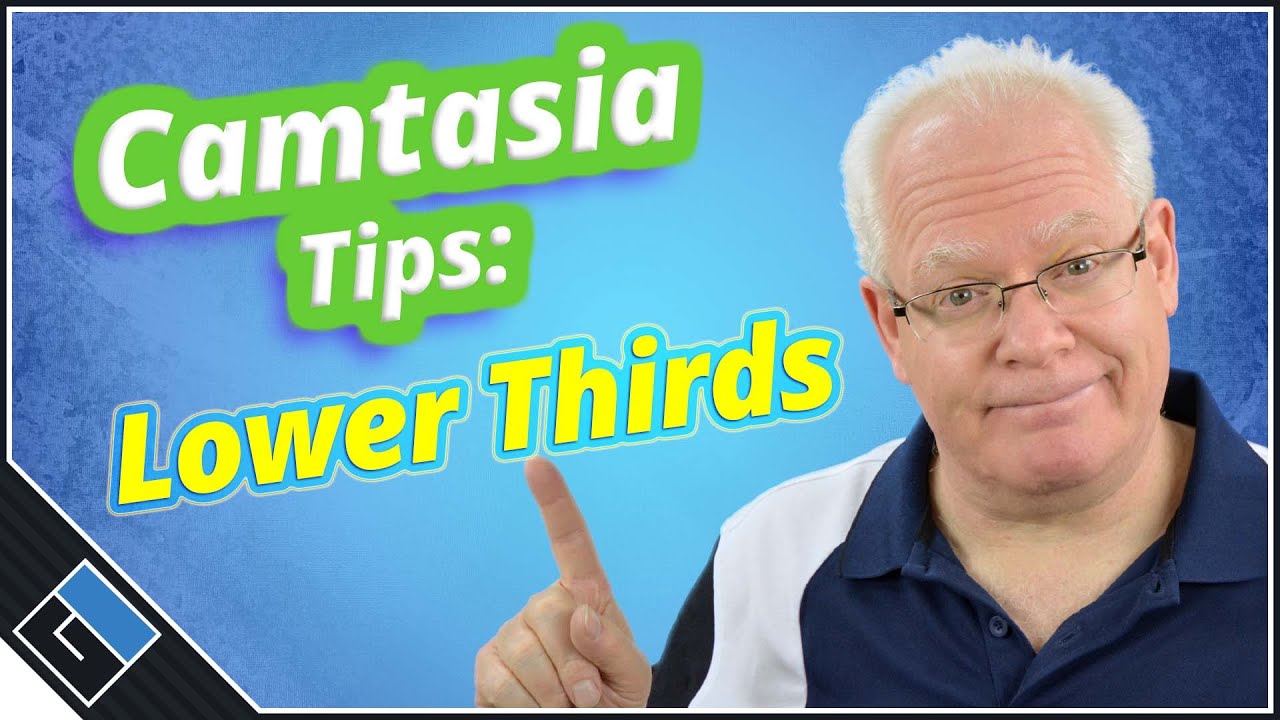 Camtasia Tips: Camtasia Lower Thirds