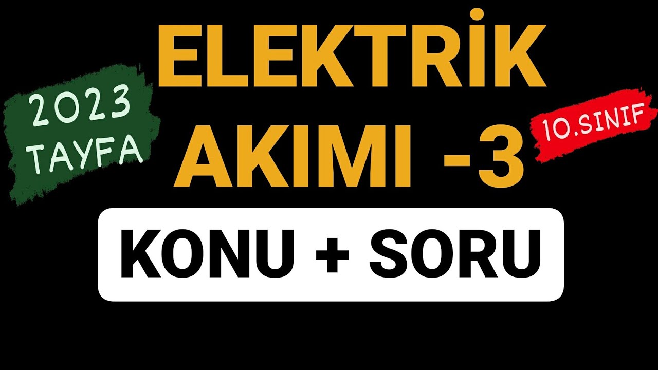ELEKTRİK AKIMI -3 | ELEKTRİKSEL ENERJİ VE GÜÇ | TYT FİZİK