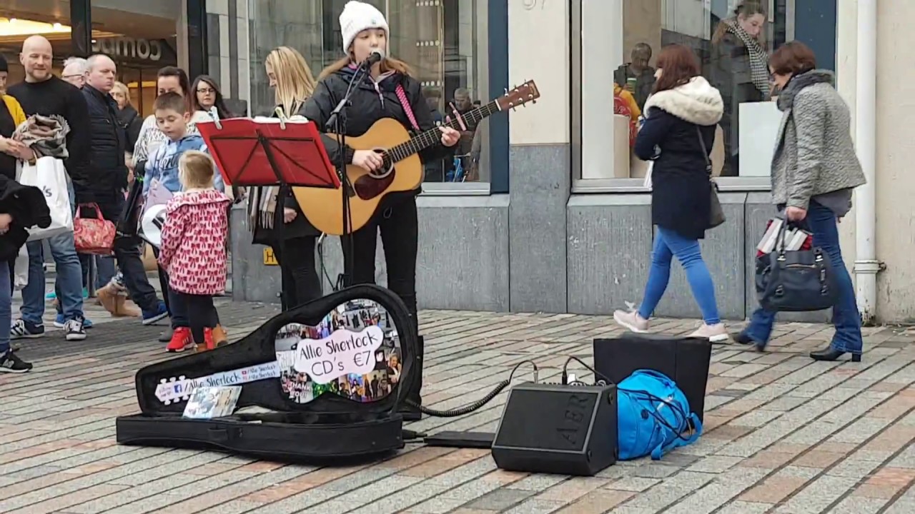 Cover by Allie Sherlock (Callum Scott you are the reason ) Patrick street Cork