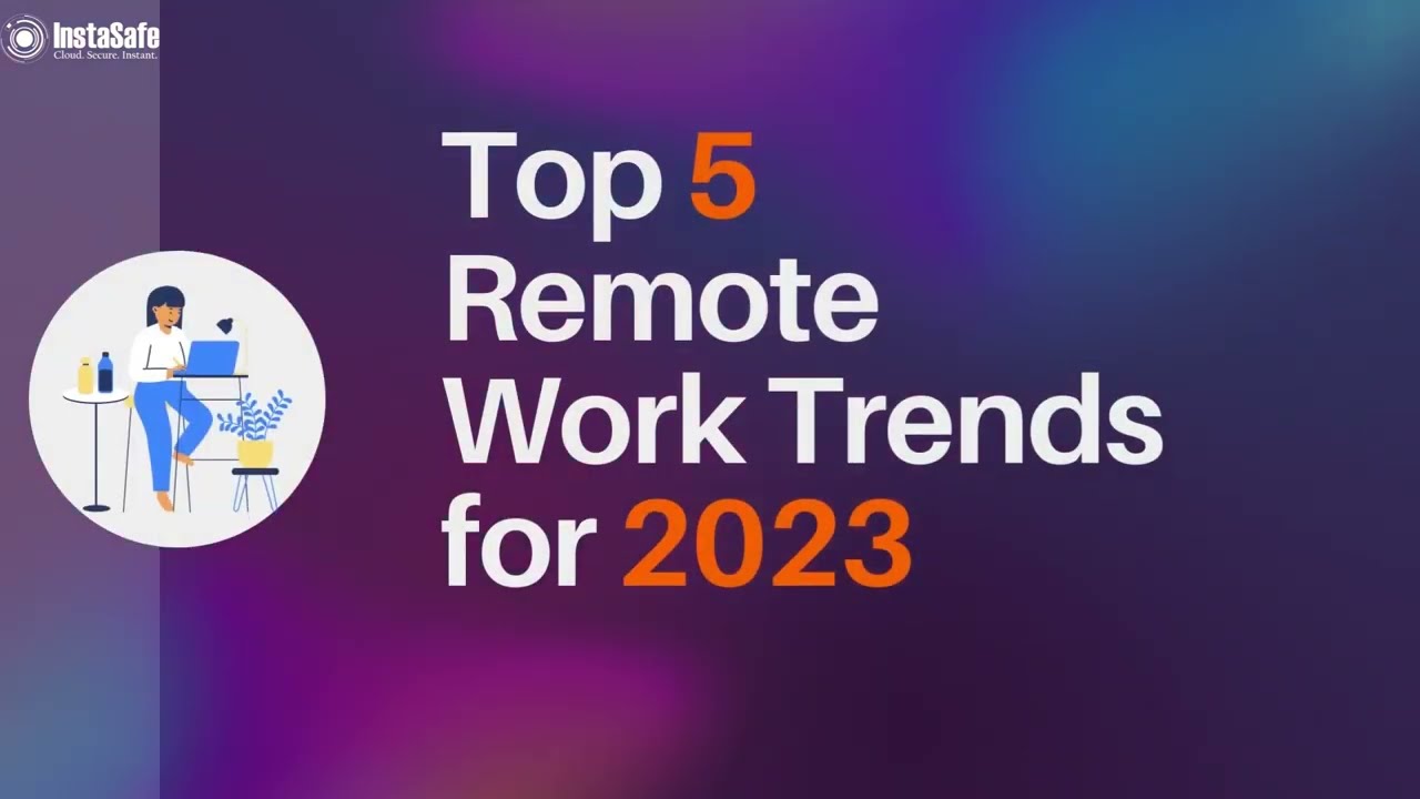 Top 5 Remote Work Trends for 2023 | InstaSafe