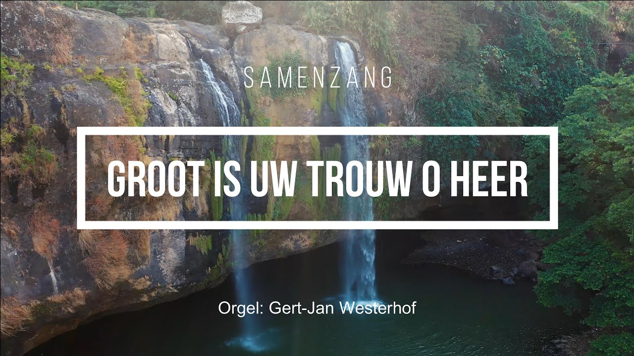 Samenzang | Groot is Uw trouw o Heer | Orgel: Gert-Jan Westerhof