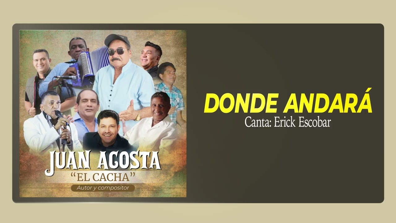 Donde andará – Canta: Erick Escobar – Autor: Juan Cacha Acosta