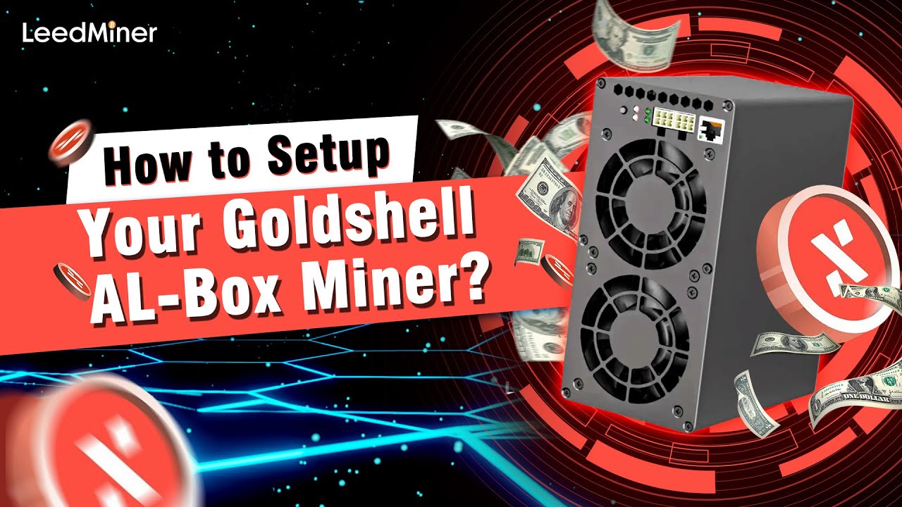 How to Setup Your Goldshell AL Box Miner？