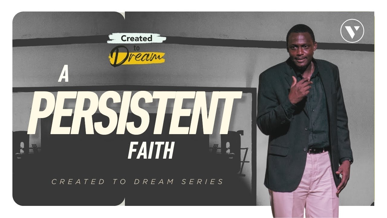 A Persistent Faith | Created To Dream series