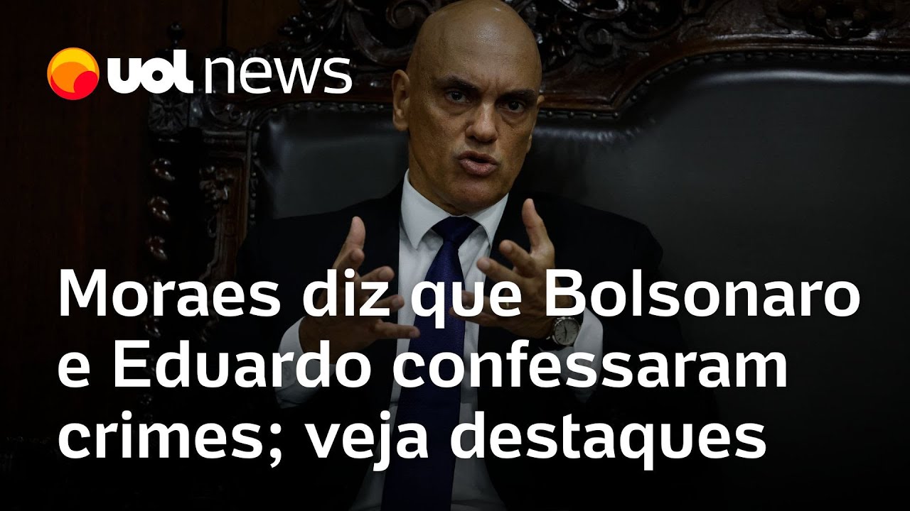 Moraes diz que Bolsonaro e Eduardo confessaram crimes; veja destaques da decisão do STF