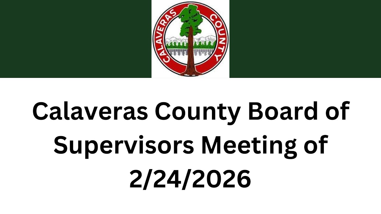 Calaveras County Board of Supervisiors Meeting of 2/24/2026