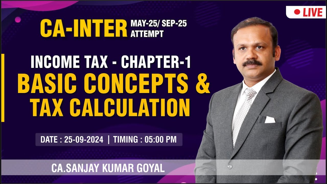 CA-Intermediate MAY 2025 : Taxation : Chapter 1 Basic Concept | By - CA. Sanjay Kumar Goyal