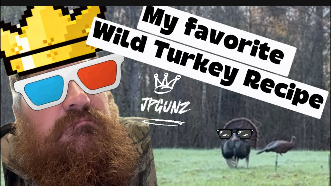 The Best Way I’ve Found to Cook Wild Turkey