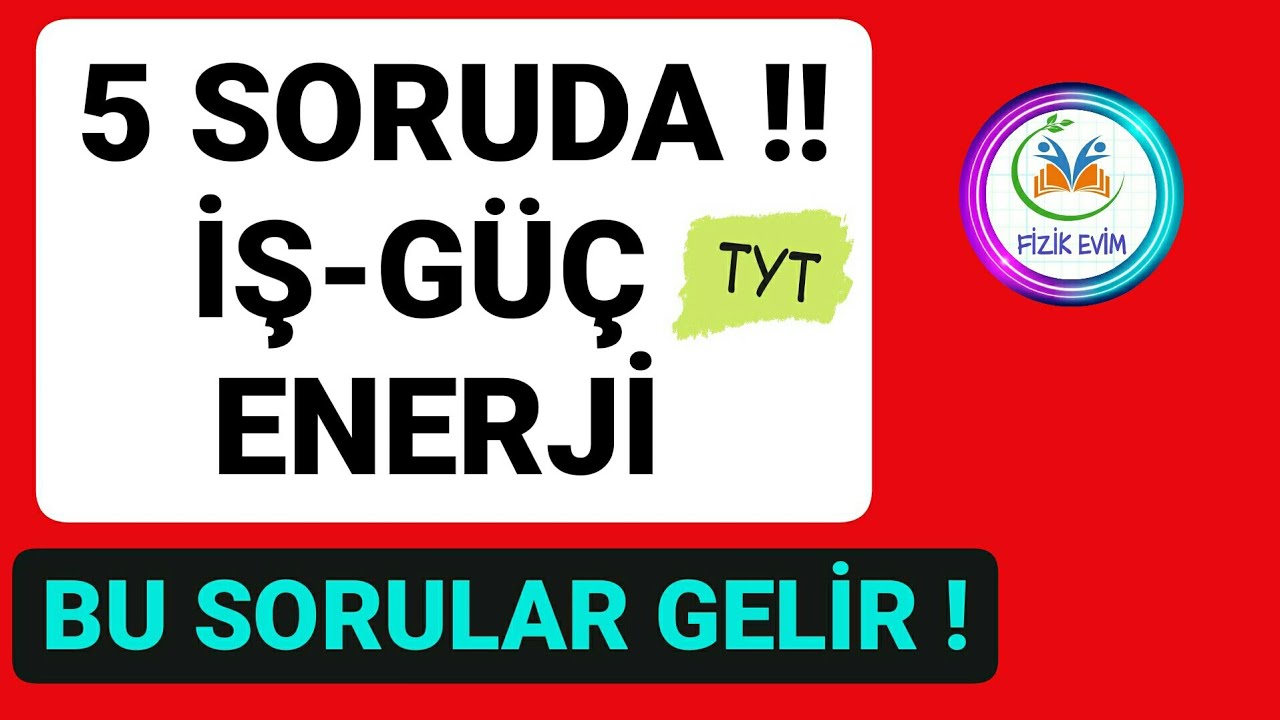 5 SORUDA TYT İŞ GÜÇ ENERJİ SORU ÇÖZÜMÜ | TYT FİZİK FULL TEKRAR