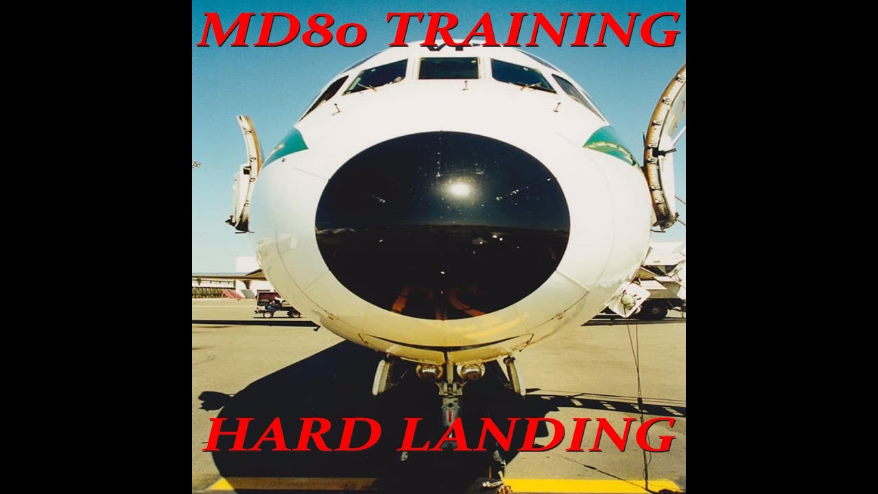 MD80 TRAINING / HARD LANDING