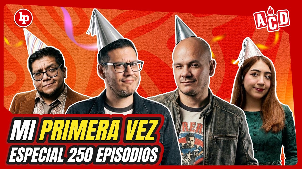 MI PRIMERA VEZ, ESPECIAL 250 EPISODIOS de ACD | #AmigosConDerecho #ACD