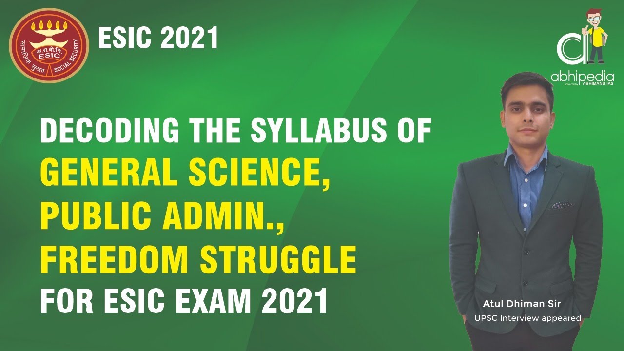 ESIC 2021 | Decoding the Syllabus of Gen. Science,pub. admin.,Freedom struggle | by Atul dhiman sir