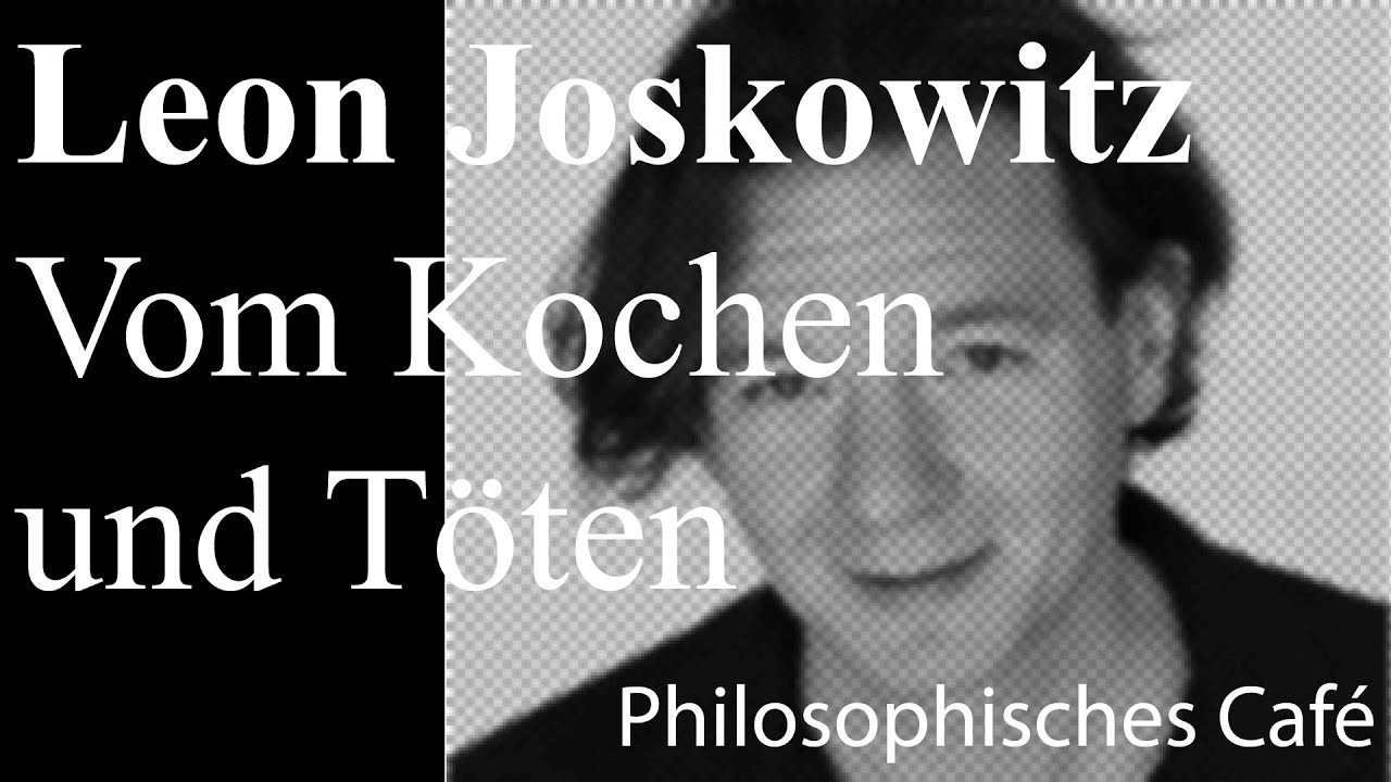 »Leon Joskowitz« Vom Kochen und Töten