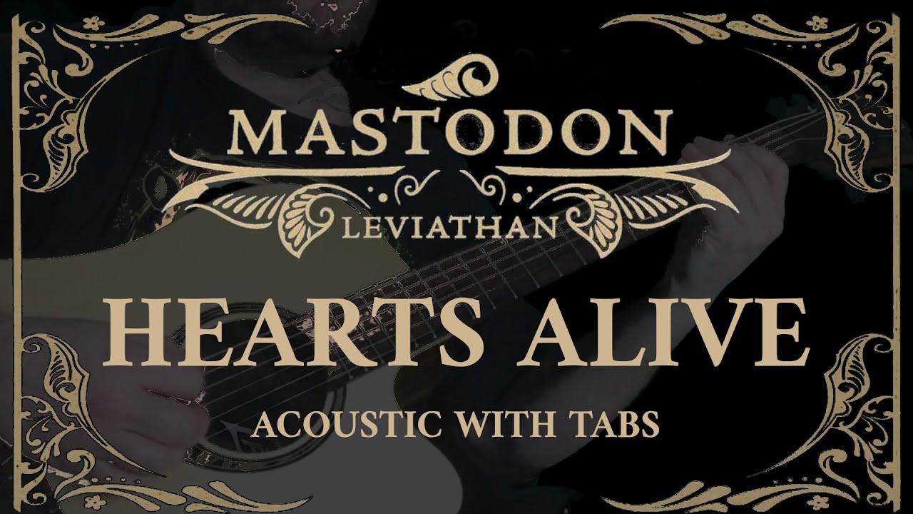 Mastodon - Hearts Alive (Acoustic guitar cover - Tabs) - Ben Vincent