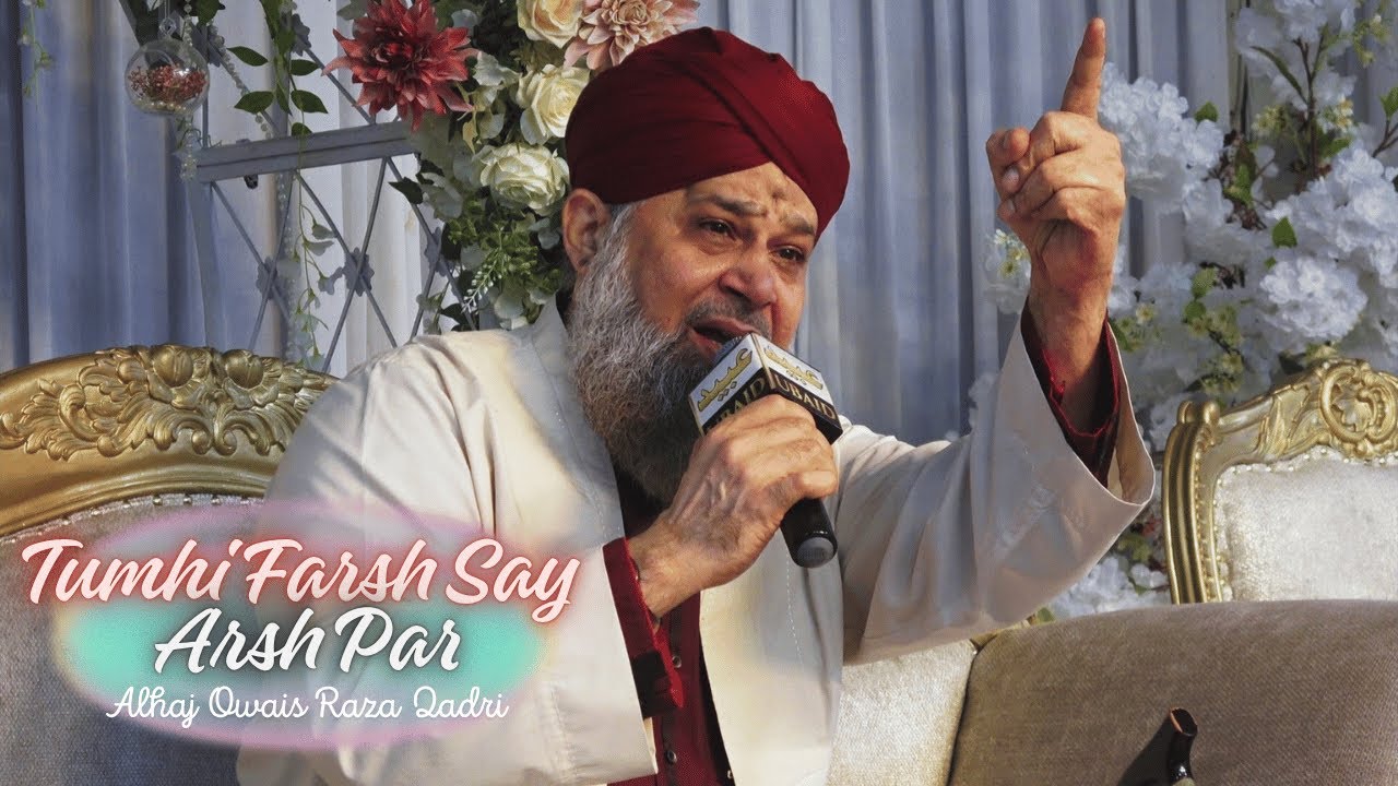 Tumhi Farsh Say Arsh Par - Alhaj Owais Raza Qadri - UK 2025