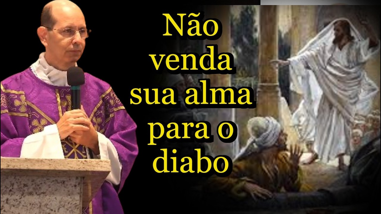 Não venda sua alma para o diabo  #padrepauloricardo #homiliadiária #quaresma