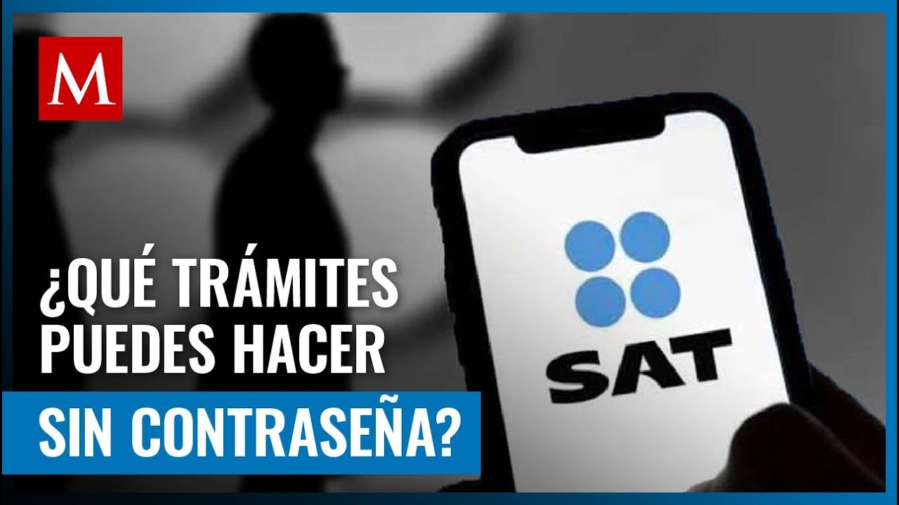 Si no cuentas con tu contraseña del SAT, te decimos qué trámites puedes realizar sin ella