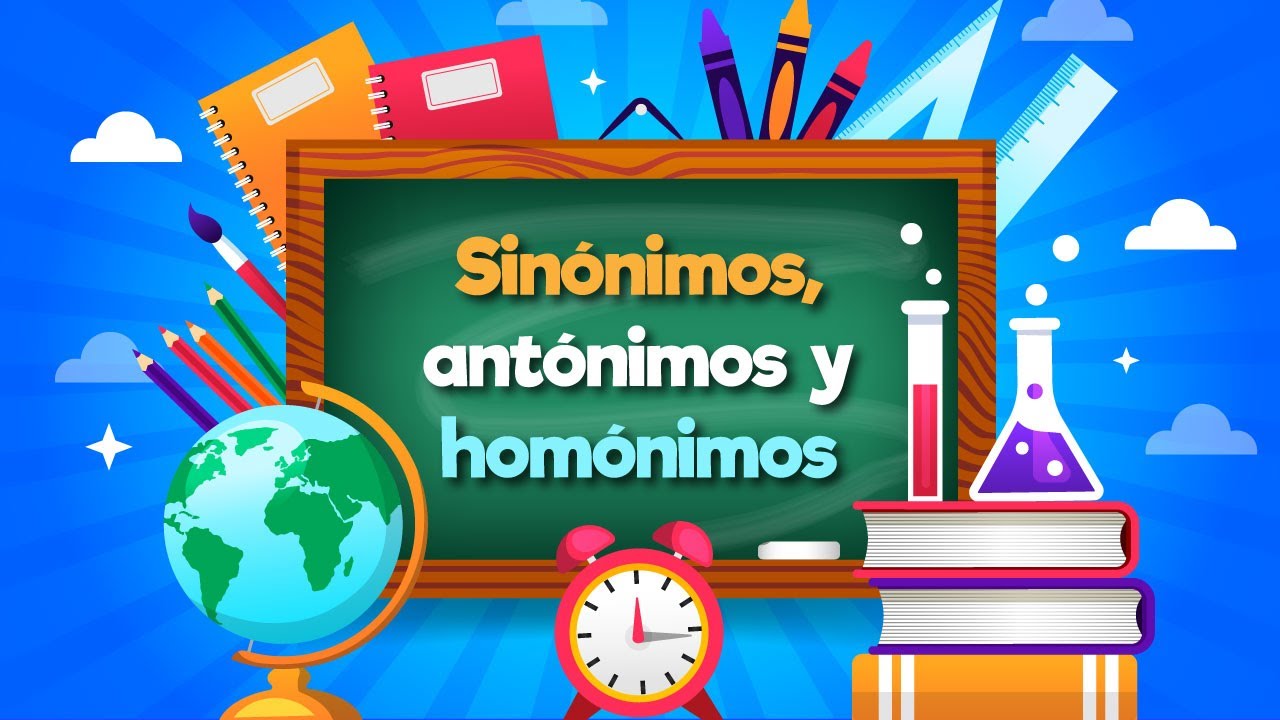 Sinónimos, antónimos y homónimos