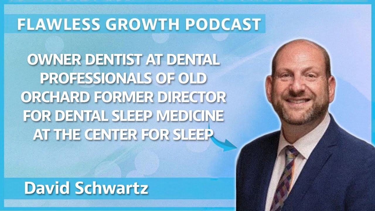 Discovering Dental Sleep Medicine with Dr. David Schwartz