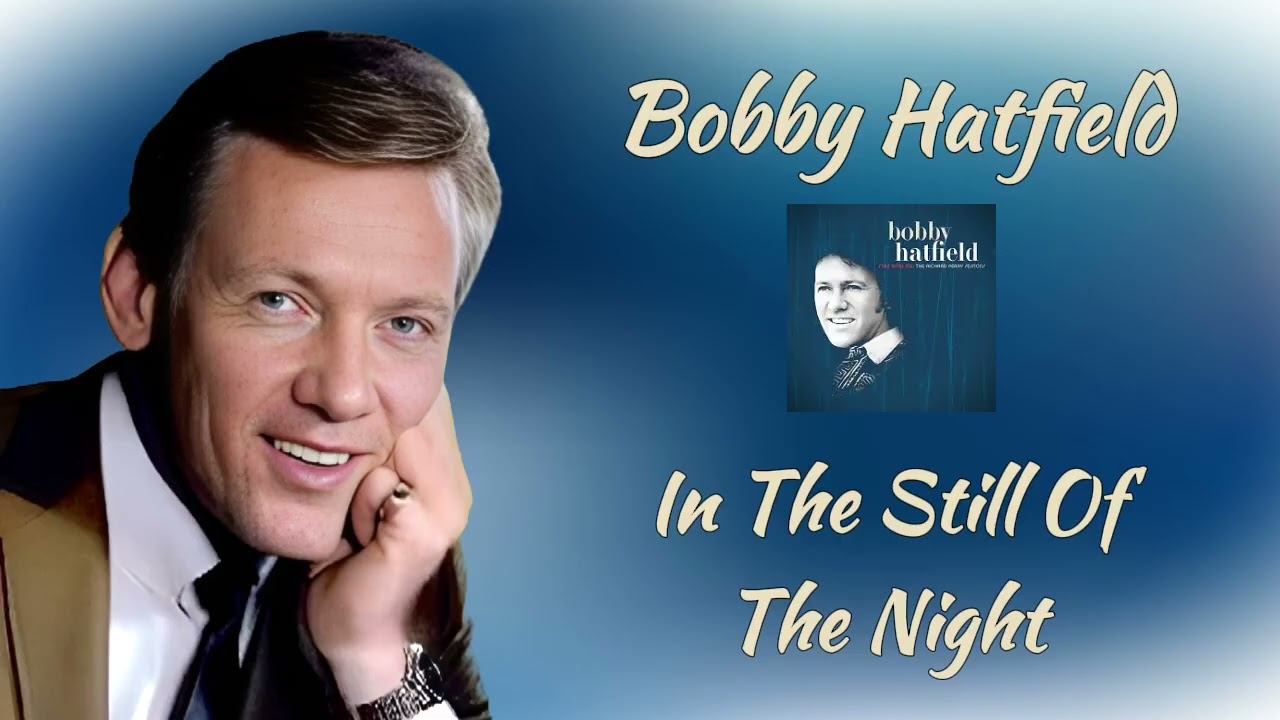 Bobby Hatfield - In The Still Of The Night 1971 (Audio)