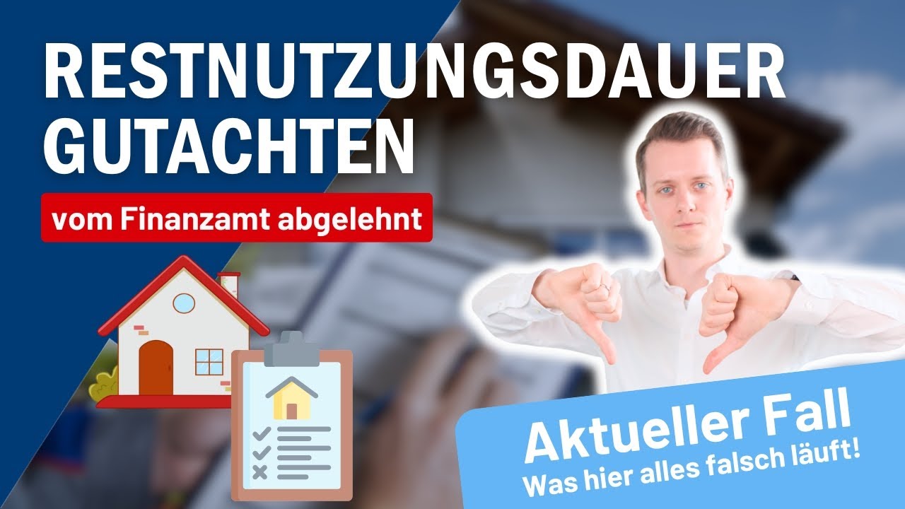 Finanzamt lehnt Restnutzungsdauer-Gutachten ab – was hier alles falsch läuft!