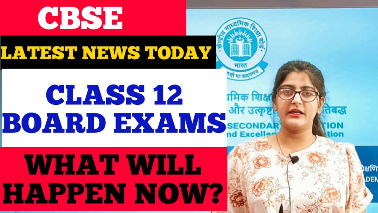 Cbse class 12 exam update 2021/Cbse latest news/What will happen Now?