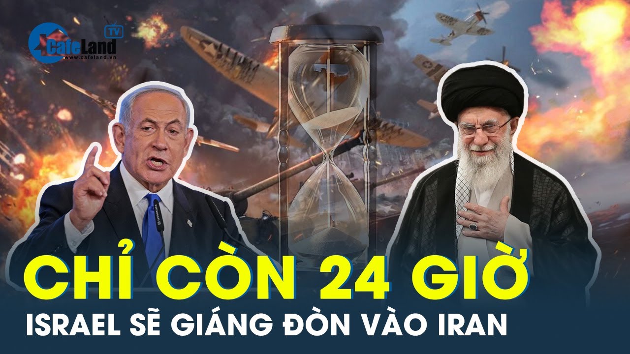Trong vòng 24 giờ tới, Israel có thể ra tay với Iran không thương tiếc | CafeLand