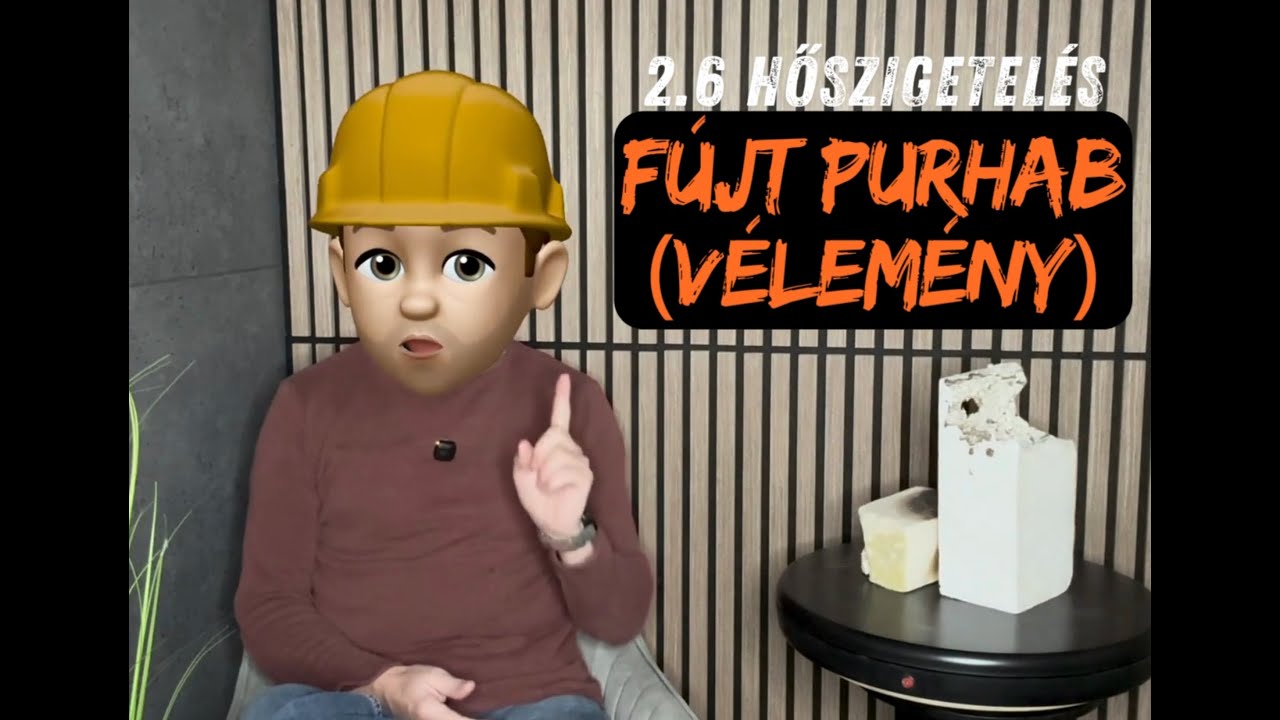 2.6 HŐSZIGETELÉS: Fújt purhab (vélemény)