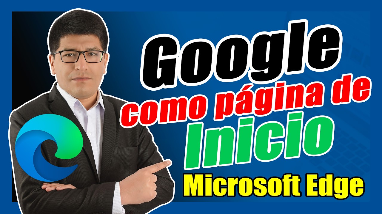 C&oacute;mo Poner Google Como P&aacute;gina Principal en Microsoft Edge
